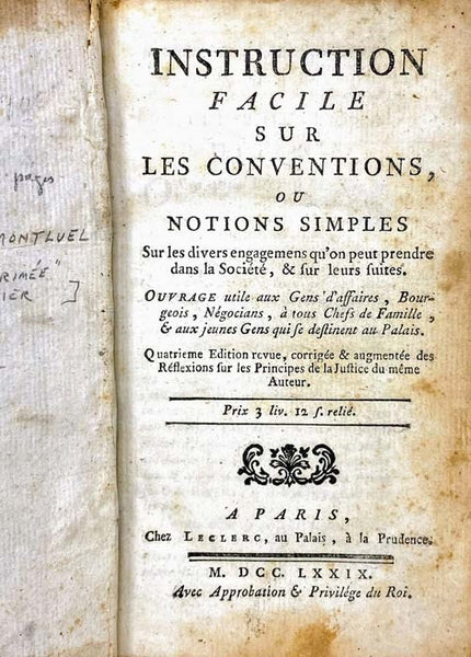Instruction Facile sur les Conventions, ou Notions Simples Sur les divers engagements qu'on peut prendre dans la Societe, & sur leurs suites. Ouvrage utile aux Gens d'affaires, Bourgeois, Negocians, a tous Chefs de Famille, & aux jeunes Gens qui se desti…