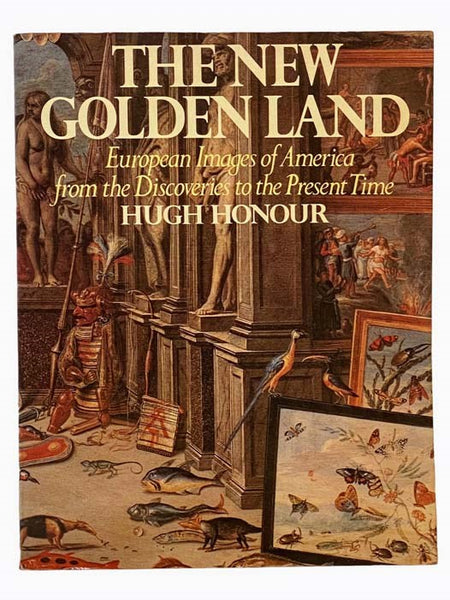 The New Golden Land: European Images of America from the Discoveries to the Present Time