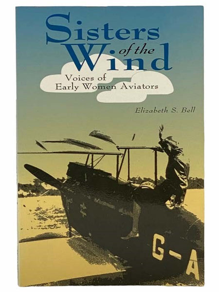 Sisters of the Wind: Voices of Early Women Aviators
