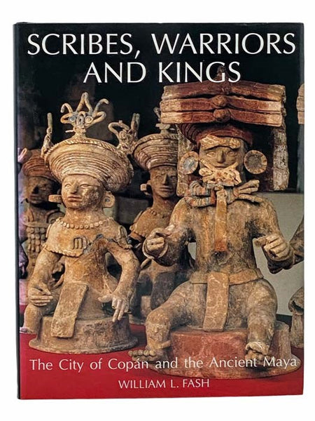 Scribes, Warriors and Kings: The City of Copan and the Ancient Maya (New Aspects of Antiquity)