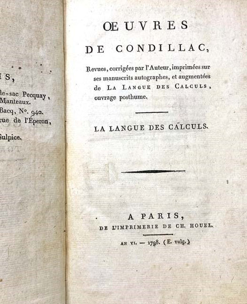 La Langue des Calculs - Objet de cet Ouvrage; La Langue des Calculs consideree dans ses commencements; Des operations du Calcul avec les chiffres et avec les lettres. (Oeuvres de Condillac, Revues, corrigees par l'Auteur, imprimees sur ses manuscrits aut…