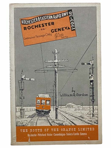 The Story of the Canandaigua Street Railway Company: The Canandaigua Electric Light and Railway Company, Ontario Light and Traction Company, and the Rochester and Eastern Rapid Railway [The Route of the Orange Limited]