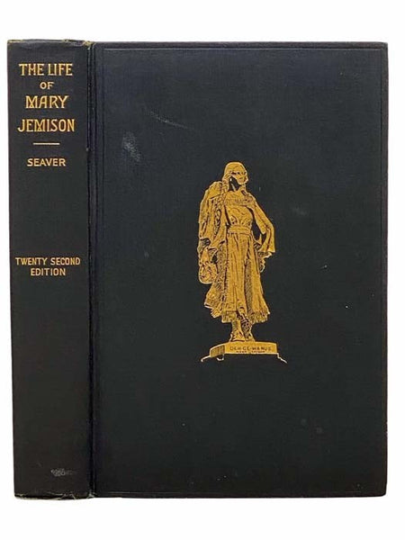 A Narrative of the Life of Mary Jemison: The White Woman of the Genesee [De-He-Wa-Mis]