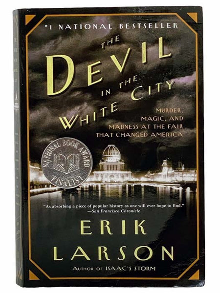 The Devil in the White City: A Saga of Magic and Murder at the Fair that Changed America