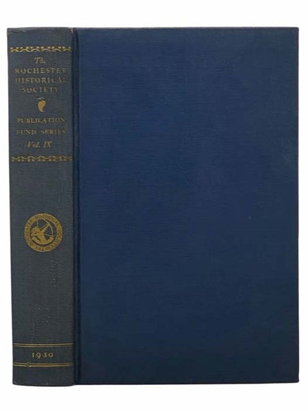 The Rochester Historical Society: Publication Fund Series Vol. IX [Volume 9]