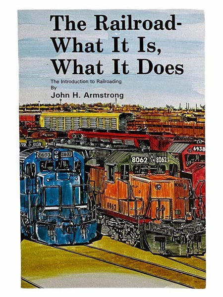 The Railroad: What It Is, What It Does - The Introduction to Railroading