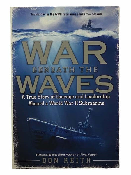 War Beneath the Waves: A True Story of Courage and Leadership Aboard a World War II Submarine