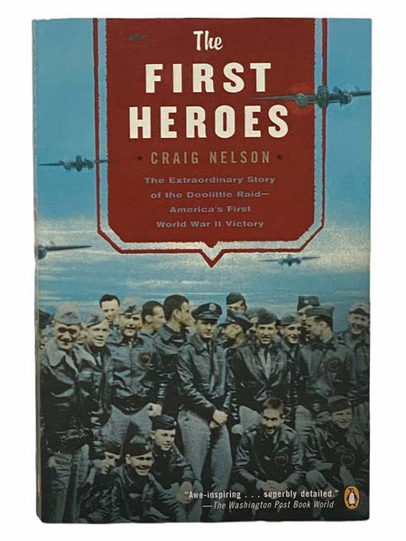 The First Heroes: The Extraordinary Story of the Doolittle Raid - America's First World War II Victory