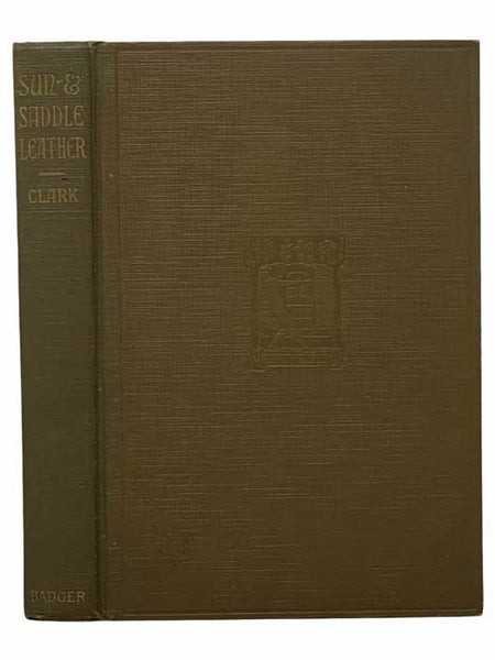Sun and Saddle Leather, Including Grass Grown Trails and New Poems