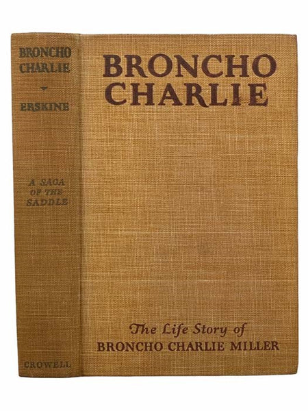 Broncho Charlie: A Saga of the Saddle. The Life Story of Broncho Charlie Miller, the Last of the Pony Express Riders [Bronco]