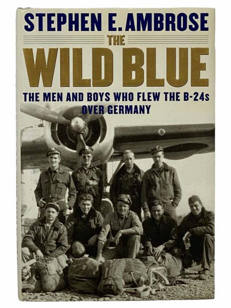 The Wild Blue: The Men and Boys Who Flew the B-24s over Germany