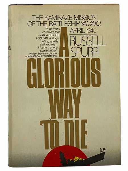 A Glorious Way to Die: The Kamikaze Mission of the Battleship Yamato, April 1945