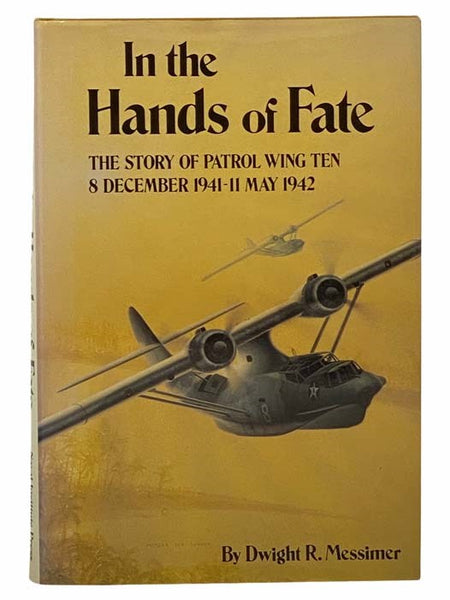 In the Hands of Fate: The Story of Patrol Wing Ten: 8 December 1941 - 11 May 1942