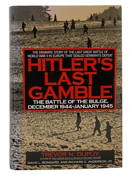 Hitler's Last Gamble: The Battle of the Bulge, December 1944 - January 1945