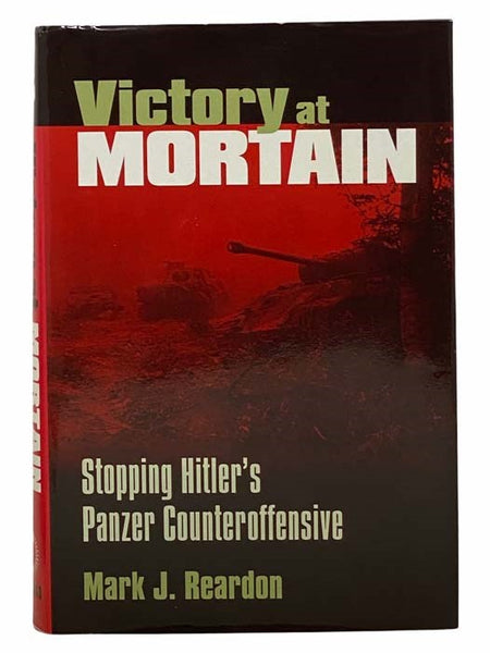 Victory at Mortain: Stopping Hitler's Panzer Counteroffensive