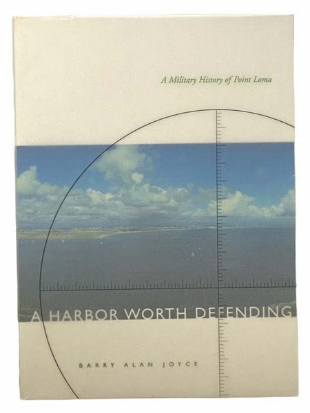 A Harbor Worth Defending: A Military History of Point Loma