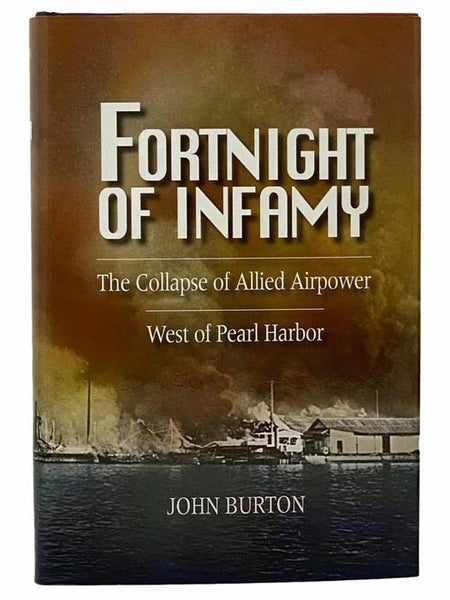 Fortnight of Infamy: The Collapse of Allied Airpower West of Pearl Harbor, December 1941