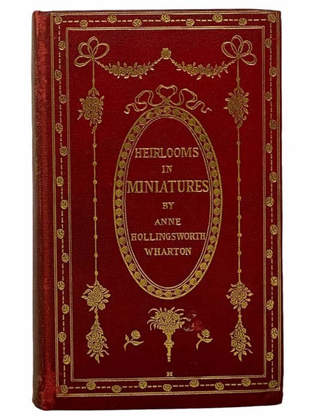 Heirlooms in Miniatures, with a Chapter on Miniature Painting, with Numerous Reproductions of the Best Examples of Colonial, Revolutionary, and Modern Miniature Painters