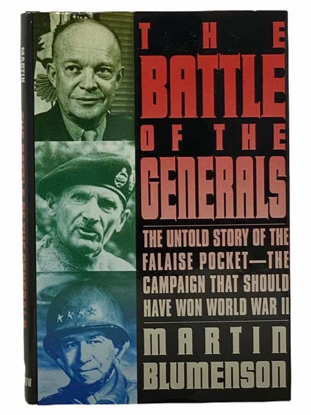 The Battle of the Generals: The Untold Story of the Falaise Pocket -- The Campaign That Should Have Won World War II