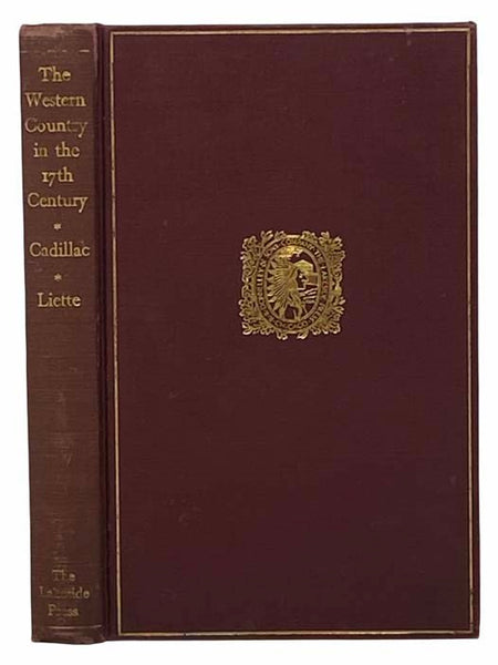 The Western Country in the 17th Century: The Memoirs of Lamothe Cadillac and Pierre Liette (The Lakeside Classics, Vol. 45)