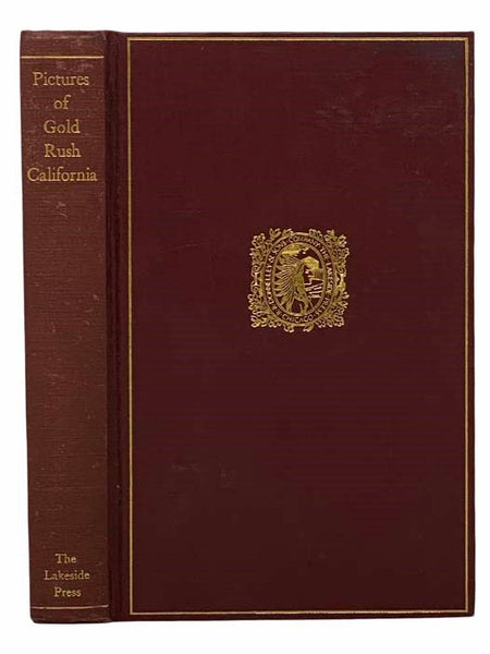 Pictures of Gold Rush California (The Lakeside Classics, Vol. 47)