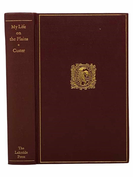My Life on the Plains (The Lakeside Classics Vol. 50)
