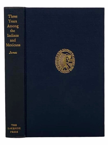 Three Years Among the Indians and Mexicans (The Lakeside Classics Vol. 51)
