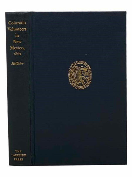 Colorado Volunteers in New Mexico, 1862 [History of the First Regiment of Colorado Volunteers] (The Lakeside Classics Vol. 60)