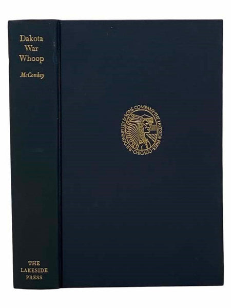 Dakota War Whoop: Indian Massacres and War in Minnesota (The Lakeside Classics Vol. 63)