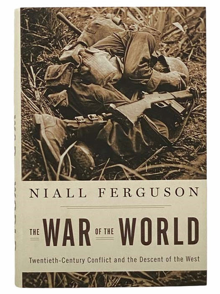 The War of the World: Twentieth-Century Conflict and the Descent of the West