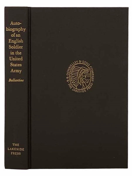 Autobiography of an English Soldier in the United States Army (The Lakeside Classics, Vol. 84)