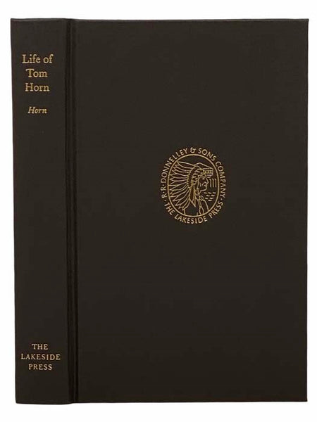 Life of Tom Horn, Government Scout and Interpreter, Written by Himself: A Vindication (The Lakeside Classics Vol. 85)