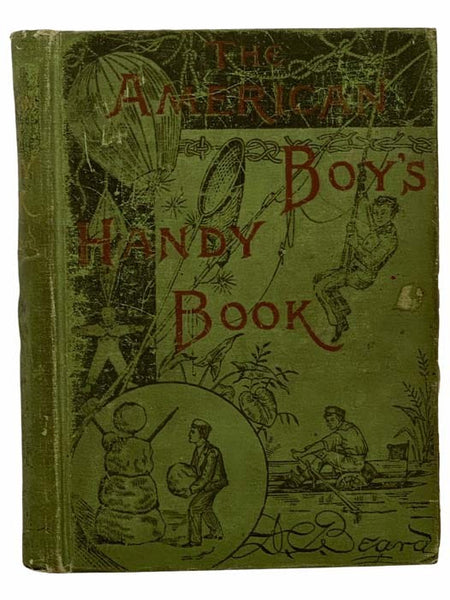 The American Boy's Handy Book: What To Do and How To Do It