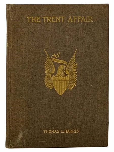 The Trent Affair; Including a Review of English and American Relations at the Beginning of the Civil War