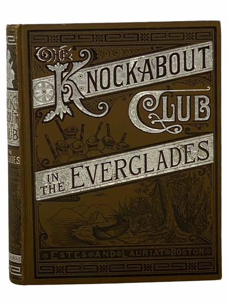 The Knockabout Club in the Everglades: The Adventures of the Club in Exploring Lake Okechobee (Book 4)