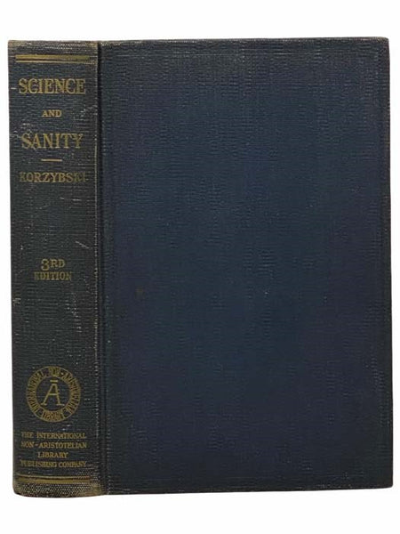 Science and Sanity: An Introduction to Non-Aristotelian Systems and General Semantics