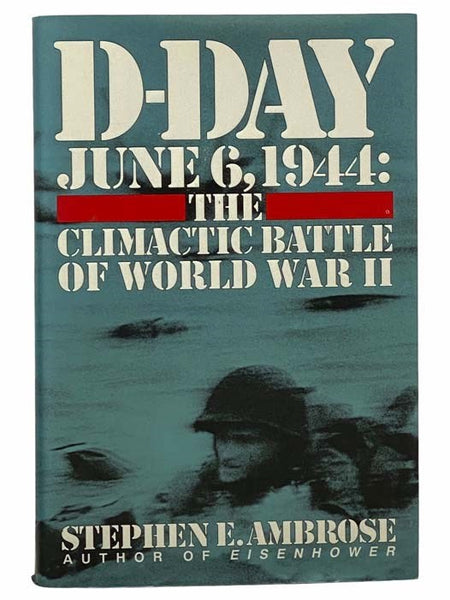 D-Day, June 6, 1944: Climactic Battle of World War II