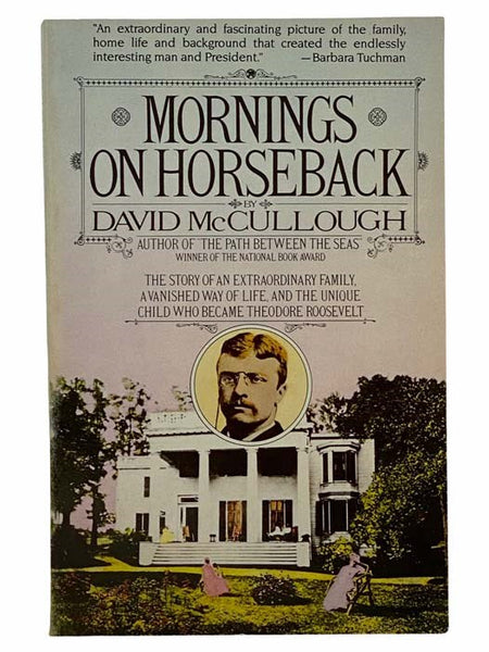 Mornings on Horseback: The Story of an Extraordinary Family, a Vanished Way of Life, and the Unique Child Who Became Theodore Roosevelt