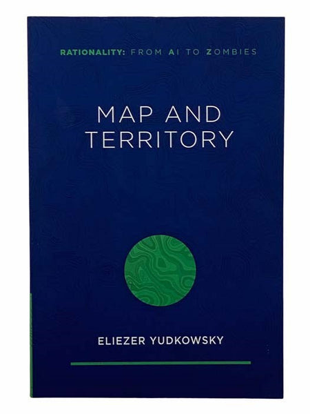 Map and Territory (Rationality: From AI to Zombies)