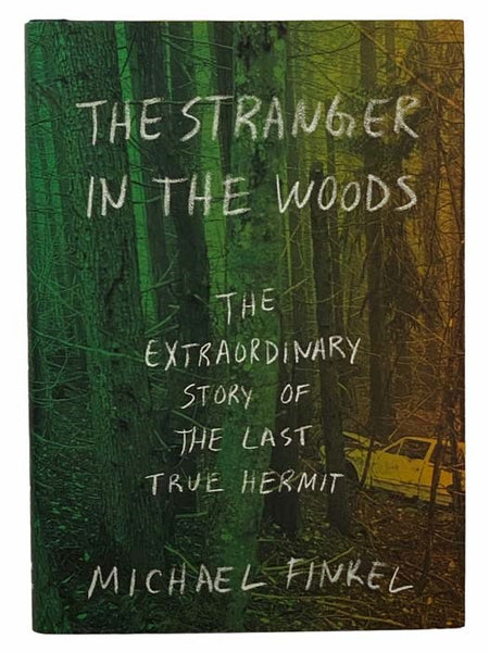 The Stranger in the Woods: The Extraordinary Story of the Last True Hermit