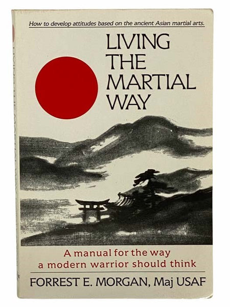 Living the Martial Way: A Manual for the Way a Modern Warrior Should Think