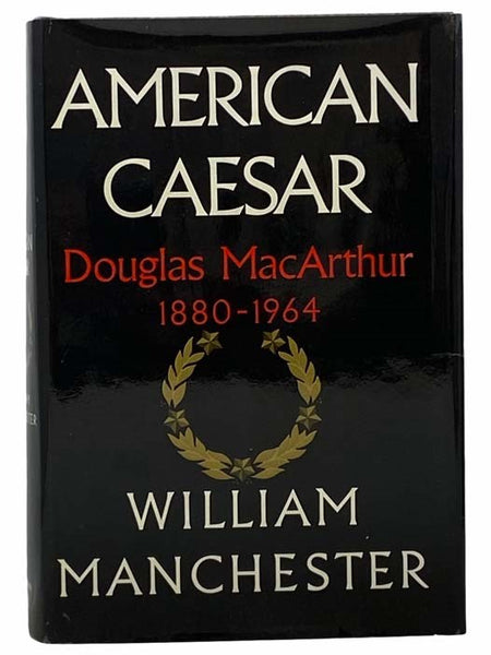 American Caesar: Douglas MacArthur, 1880-1964