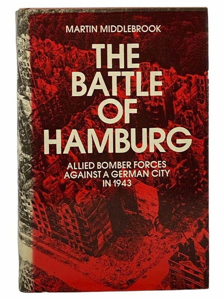 The Battle of Hamburg: Allied Bomber Forces against a German City in 1943