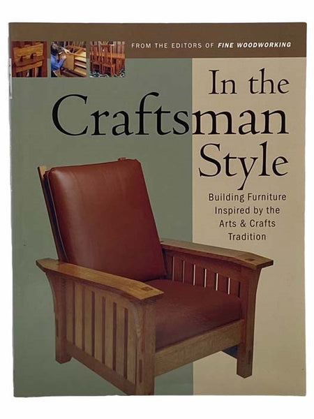 In the Craftsman Style: Building Furniture Inspired by the Arts and Crafts Tradition