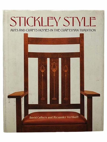Stickley Style: Arts and Crafts Homes in the Craftsman Tradition