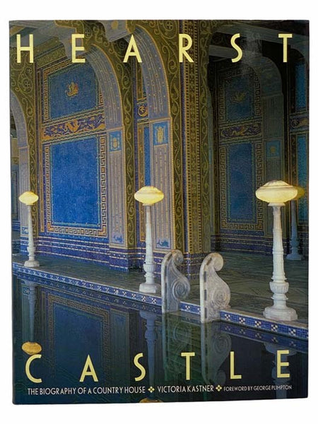Hearst Castle: The Biography of a Country House