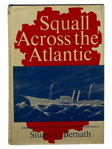 Squall Across the Atlantic: American Civil War Prize Cases and Diplomacy