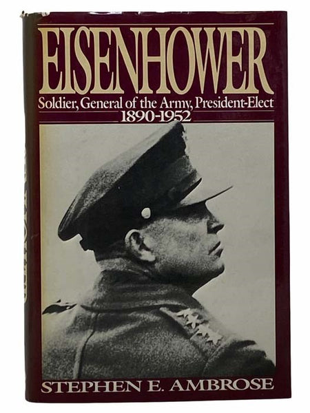 Eisenhower: Soldier, General of the Army, President-Elect, 1890-1952