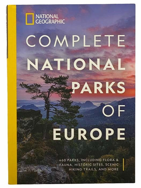 National Geographic Complete National Parks of Europe: 460 Parks, Including Flora and Fauna, Historic Sites, Scenic Hiking Trails, and More