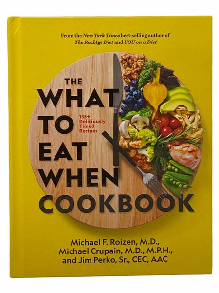 The What to Eat When Cookbook: 135+ Deliciously Timely Recipes